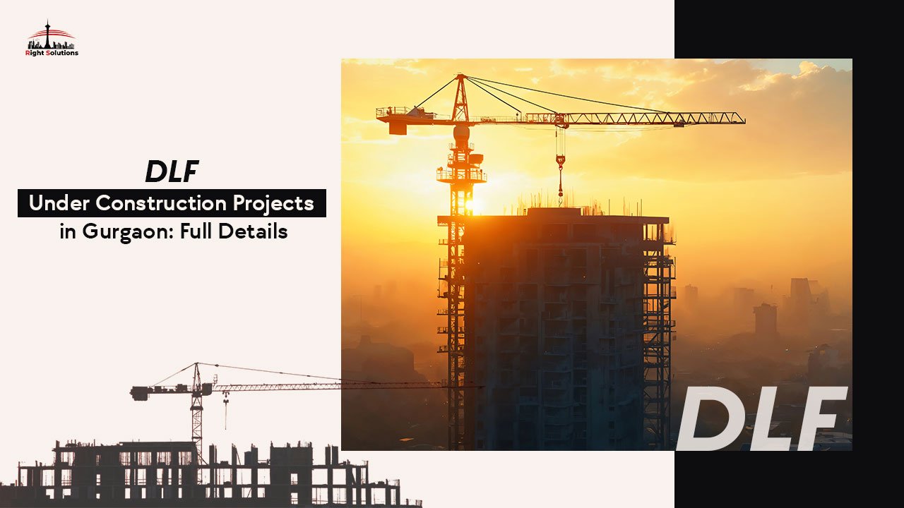 DLF Under Construction Projects in Gurgaon: Full Details